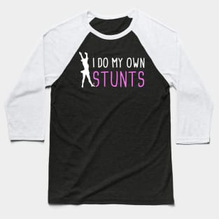 Stunts | Funny Cheerleader Cheerleading Quote Baseball T-Shirt